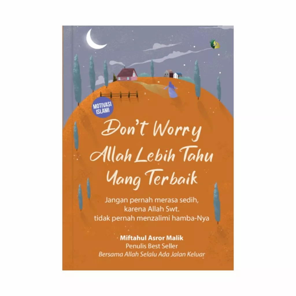 Don’t Worry; Allah Lebih Tahu yang Terbaik